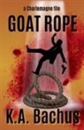 K. A. Bachus - Goat Rope