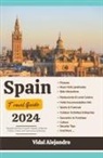 Vidal Alejandro - Spain Travel Guide 2024