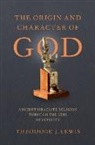 Theodore J. Lewis, Theodore J. (Blum-Iwry Professor of Near Ea Lewis, Lewis Theodore J. - Origin and Character of God