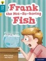 Philip Ardagh, Alex Patrick - Oxford Reading Tree Word Sparks: Level 9: Frank the Not-So-Boring Fish