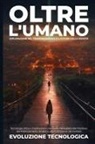 Evoluzione Tecnologica - Oltre l'Umano