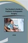JESSE - The Student's Guide to Pediatric Orthopaedic Surgery