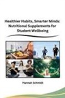 Hannah Schmidt - Healthier Habits, Smarter Minds