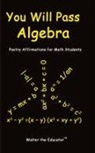 Walter the Educator, Walter the Educator¿ - You Will Pass Algebra