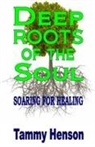 Tammy Henson - Deep Roots of the Soul