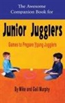 Gail Murphy, Mike Murphy - The Awesome Companion Book for Junior Juggling