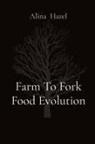 Alina Hazel - Farm To Fork Food Evolution