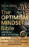 Mark Allen - The OPTIMISM MINDSET Bible. Master the Law of Attraction