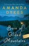 Amanda Dykes - Born of Gilded Mountains