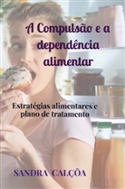 Sandra  Calçôa, Sandra Calçôa - A Compulsão e a dependência alimentar
