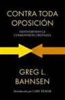 Greg L. Bahnsen - Contra toda oposición