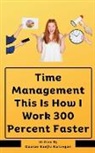 Gaurav Sanjiv Kalangan - Time Management This Is How I Work 300 Percent Faster