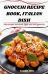Samuel Allen - GNOCCHI RECIPE BOOK, ITALIAN DISH