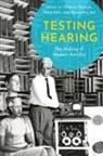 Viktoria (Professor for the History of Kn Tkaczyk, Alexandra Hui, Mara Mills, Viktoria Tkaczyk - Testing Hearing