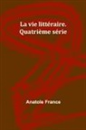 Anatole France - La vie littéraire. Quatrième série