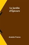 Anatole France - Le Jardin d'Épicure
