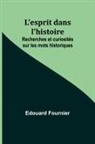 Edouard Fournier - L'esprit dans l'histoire