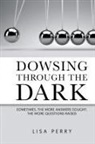 Lisa Perry - Dowsing through the Dark