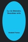 Anatole France - La vie littéraire. Deuxième série