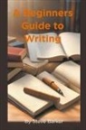 Stephen Barker - A Beginner Guide to Writing