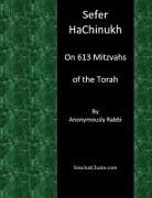 Anonymously Rabbi - Sefer HaChinukh - On 613 Mitzvahs of the Torah