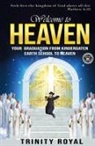 Trinity Royal - Welcome to Heaven. Your Graduation from Kindergarten Earth to Heaven