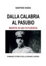 Santino Soda - Dalla Calabria al Pasubio. Morte di un futurista