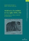 Samia Kassab-Charfi, Olaf Müller, Daniel Muñoz Sempere, Beatriz Sánchez Hita, Christian von Tschilschke, Ulrich Winter - Andalucía y lo andaluz en los siglos XVIII y XIX