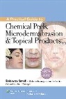 Rebecca Small, Small Rebecca - Practical Guide to Chemical Peels, Microdermabrasion & Topical Product