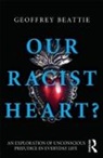 Geoffrey Beattie, Beattie Geoffrey - Our Racist Heart?