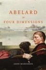 John Marenbon - Abelard in Four Dimensions