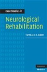 Tarek A.-Z. K. Gaber, Tarek A-Z K Gaber, Tarek A-Z. K. (Consultant in Rehabilitation Gaber, Tarek A-Z. K. (Consultant in Rehabilitation Medicine) Gaber - Case Studies in Neurological Rehabilitation