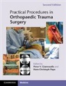Peter V. Pape Giannoudis, Peter V Giannoudis, Peter V. Giannoudis, Giannoudis Peter V., Hans-Christoph Pape, Pape Hans-Christoph - Practical Procedures in Orthopaedic Trauma Surgery