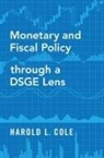 Harold L Cole, Harold L. Cole, Harold L. (Professor of Economics Cole - Monetary and Fiscal Policy Through a Dsge Lens