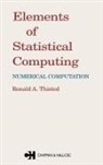 R. A. Thisted, R. A. (University of Chicago) Thisted, R.A. Thisted - Elements of Statistical Computing