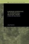 Jorg Friedrichs, Jörg Friedrichs - European Approaches to International Relations Theory