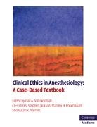 Gail A. Van Norman, Stephen Jackson, Gail A van Norman, Susan K Palmer, Susan K. Palmer, Palmer Susan K.... - Clinical Ethics in Anesthesiology