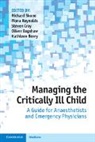 Richard Reynolds Skone, Oliver Bagshaw, Bagshaw Oliver, Kathleen Berry, Steven Cray, Cray Steven... - Managing the Critically Ill Child