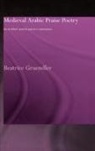 Beatrice Gruendler - Medieval Arabic Praise Poetry