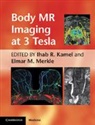 Ihab R. (The Johns Hopkins University Schoo Kamel, Ihab R. (The Johns Hopkins University School of Medicine) Kamel, Kamel Ihab R., Elmar M. (Duke University School of Medicine Merkle, Merkle Elmar M. - Body Mr Imaging At 3 Tesla