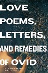 Ovid, Ovid Ovid - Love Poems, Letters, and Remedies of Ovid
