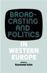 Raymond Kuhn, Kuhn Raymond - Broadcasting and Politics in Western Europe
