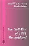 Andrew J. Inbar Bacevich, Andrew J Bacevich, Andrew J. Bacevich, Bacevich Andrew J., Efraim Inbar - Gulf War of 1991 Reconsidered