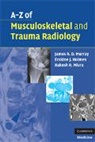 Erskine J Holmes, Erskine J. Holmes, Rakesh R Misra, Rakesh R. Misra, James R D Murray, James R. D. Murray... - A-Z of Musculoskeletal and Trauma Radiology