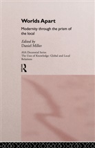 Daniel Miller, Daniel Miller - Worlds Apart: Modernity Through the Prism of the Local