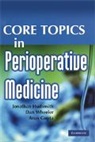 Arun Gupta, Arun (University of Cambridge) Gupta, Gupta Arun, Jonathan Hudsmith, Jonathan (Peterborough Hospitals Hudsmith, Hudsmith Jonathan... - Core Topics in Perioperative Medicine