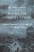 Benjamin D. Hopkins,  Hopkins Benjamin D. - Ruling the Savage Periphery - Frontier Governance and the Making of the Modern State