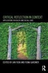Jan (Dalhousie University Fook, Jan (Leeds Trinity University Fook, Jan Gardner Fook, Jan Fook, Jan (Leeds Trinity University Fook, Fiona Gardner... - Critical Reflection in Context