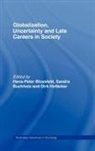 Hans-Peter Buchholz Blossfeld, Hans-Peter Blossfeld, Blossfeld Hans-Peter, Sandra Buchholz, Dirk Hofacker, Dirk Hofäcker - Globalization, Uncertainty and Late Careers in Society