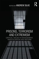 Andrew (Cranfield University Silke, Andrew Silke, Andrew (Cranfield University Silke - Prisons, Terrorism and Extremism